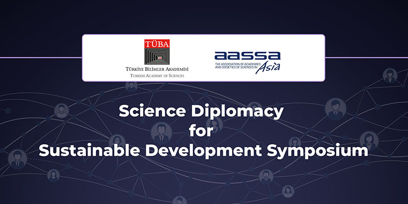 TÜBA&AASSA Sürdürülebilir Kalkınma için Bilim Diplomasisi Uluslararası Sempozyumu 